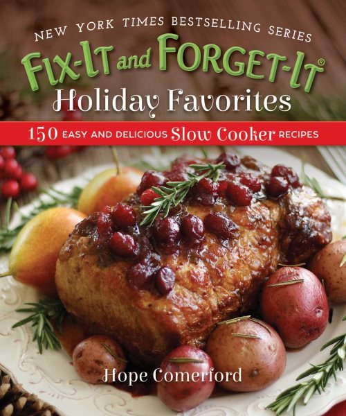 Fix-It and Forget-It Holiday Favorites: 150 Easy and Delicious Slow Cooker Recipes cover