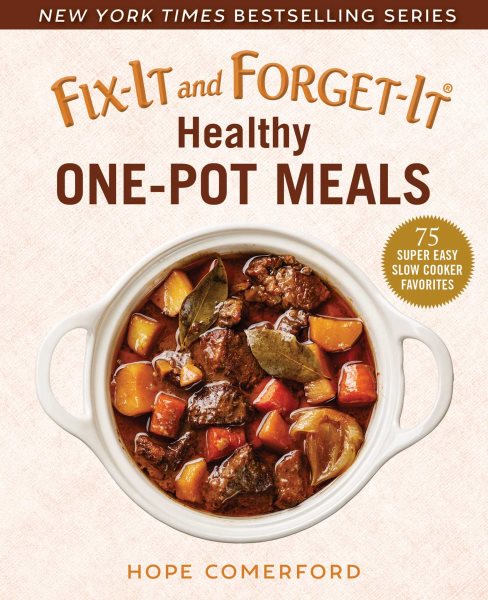 Fix-It and Forget-It Healthy One-Pot Meals: 75 Super Easy Slow Cooker Favorites cover