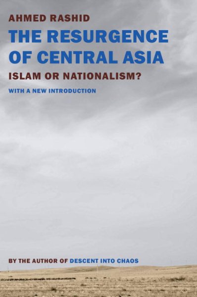 The Resurgence of Central Asia: Islam or Nationalism? cover