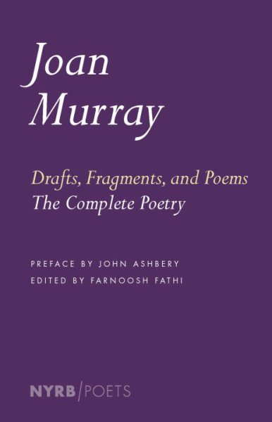 Drafts, Fragments, and Poems: The Complete Poetry (NYRB Poets)