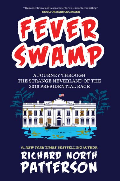 Fever Swamp: A Journey Through the Strange Neverland of the 2016 Presidential Race cover