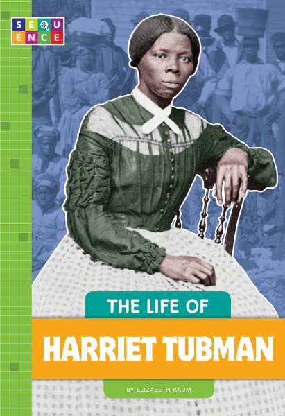 The Life of Harriet Tubman (Sequence Change Maker Biographies)