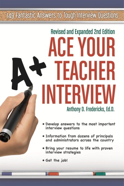 Ace Your Teacher Interview: 149 Fantastic Answers to Tough Interview Questions Revised & Expanded 2nd Ed cover
