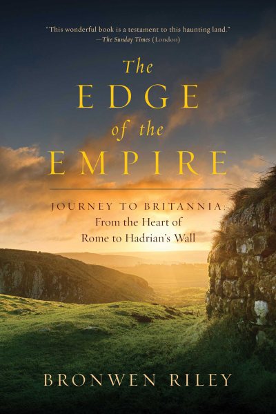 The Edge of the Empire: A Journey to Britannia: From the Heart of Rome to Hadrian's Wall cover
