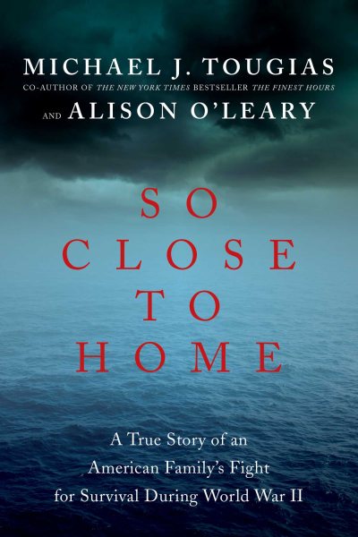 So Close to Home: A True Story of an American Family's Fight for Survival During World War II cover