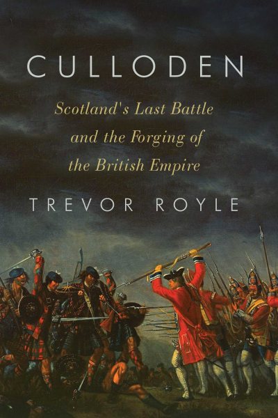 Culloden: Scotland's Last Battle and the Forging of the British Empire cover