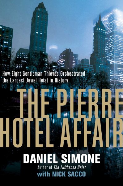 The Pierre Hotel Affair: How Eight Gentleman Thieves Orchestrated the Largest Jewel Heist in History cover