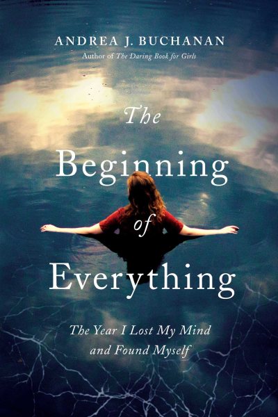 The Beginning of Everything: The Year I Lost My Mind and Found Myself cover