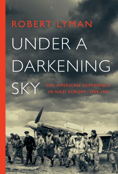 Under a Darkening Sky: The American Experience in Nazi Europe: 1939-1941 cover