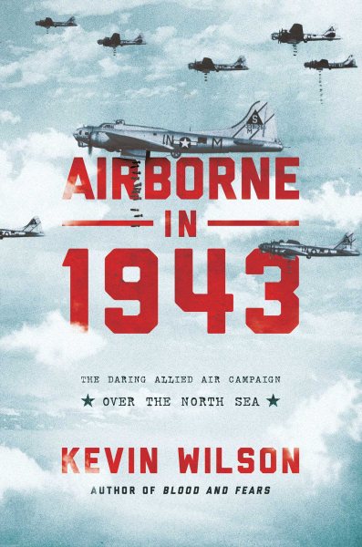 Airborne in 1943: The Daring Allied Air Campaign Over the North Sea cover