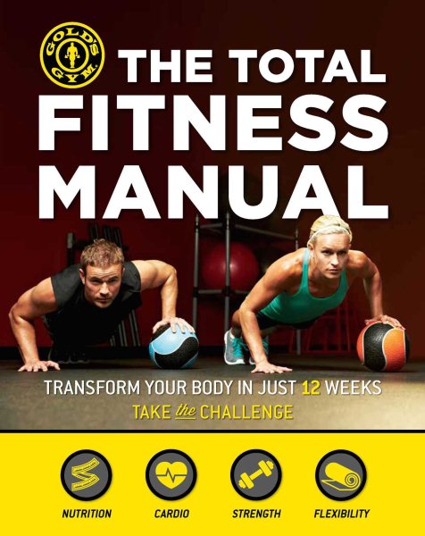 The Total Fitness Manual: Transform Your Body in Just 12 Weeks cover