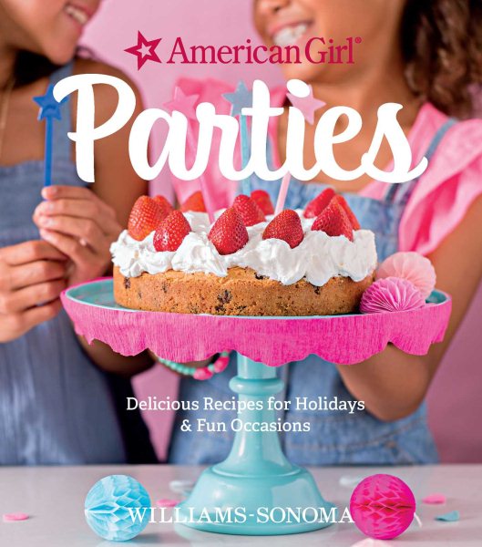 American Girl Parties: Delicious Recipes for Holidays & Fun Occasions cover