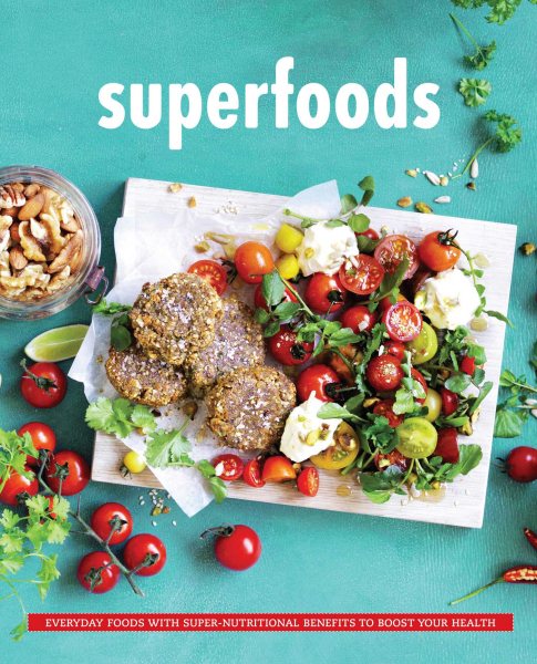Superfoods: Everyday Food with Super Nutritional Benefits to Boost Your Health cover