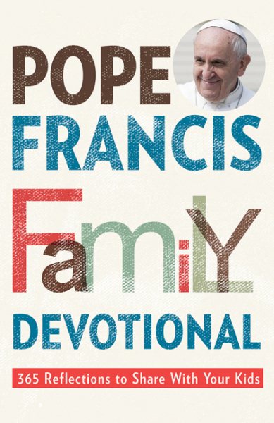 Pope Francis Family Devotional: 365 Reflections to Share With Your Kids cover
