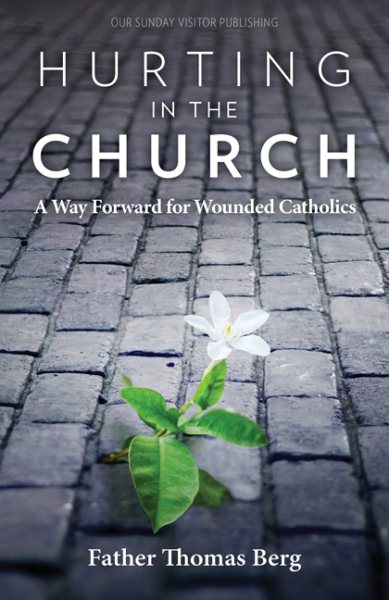 Hurting in the Church: A Way Forward for Wounded Catholics cover