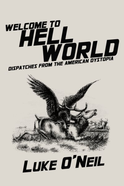 Welcome to Hell World: Dispatches from the American Dystopia cover