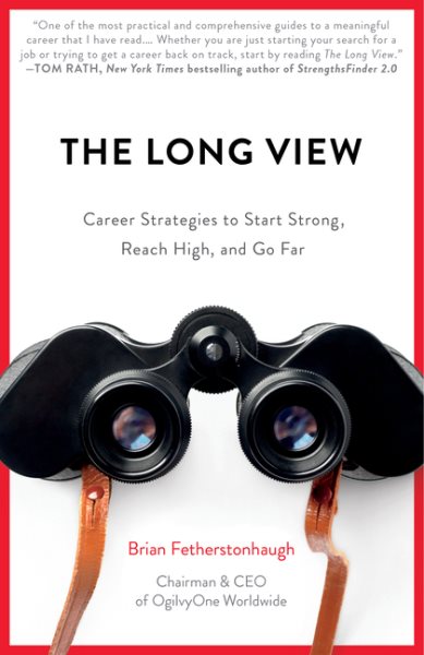 The Long View: Career Strategies to Start Strong, Reach High, and Go Far cover