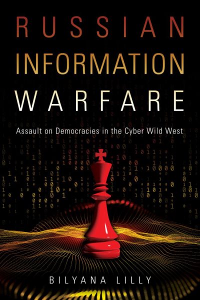 Russian Information Warfare: Assault on Democracies in the Cyber Wild West cover