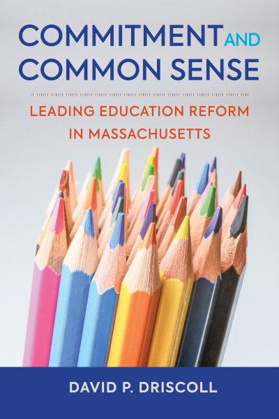 Commitment and Common Sense: Leading Education Reform in Massachusetts cover