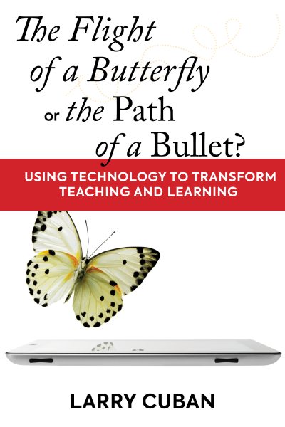 The Flight of a Butterfly or the Path of a Bullet?: Using Technology to Transform Teaching and Learning cover