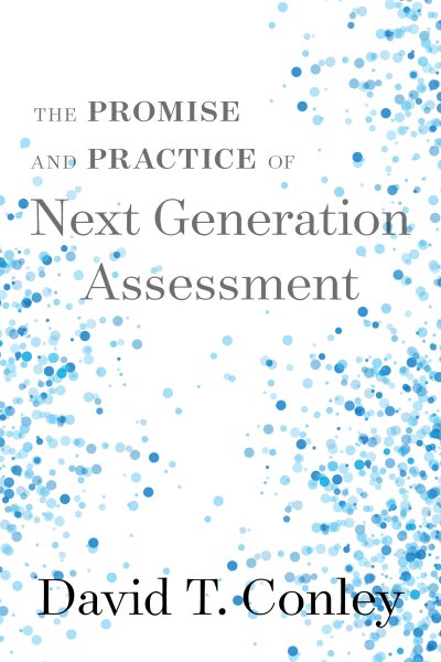 The Promise and Practice of Next Generation Assessment (Assessment, Accountability, & Achievement Series) cover