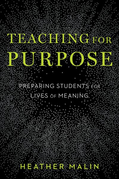 Teaching for Purpose: Preparing Students for Lives of Meaning cover