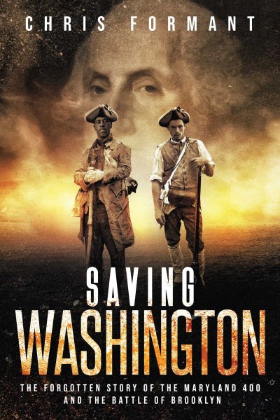 Saving Washington: The Forgotten Story of the Maryland 400 and The Battle of Brooklyn cover