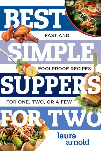 Best Simple Suppers for Two: Fast and Foolproof Recipes for One, Two, or a Few (Best Ever) cover