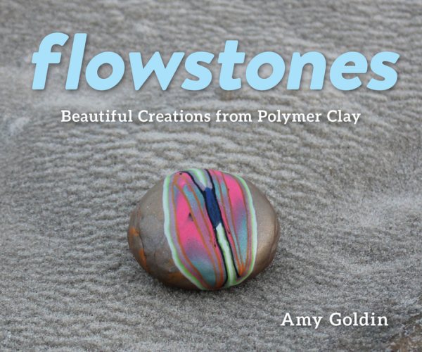 Flowstones: Beautiful Creations from Polymer Clay cover