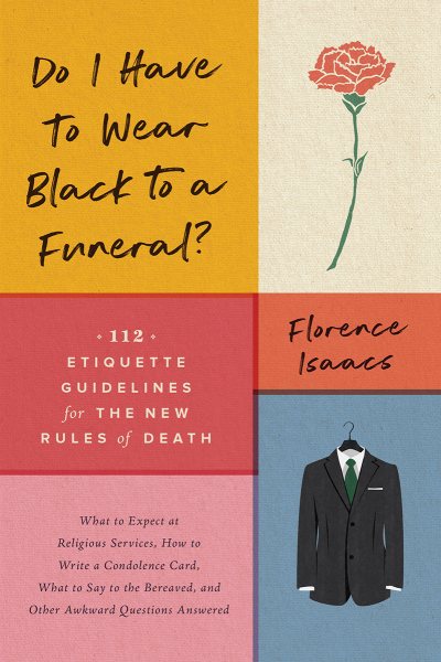 Do I Have to Wear Black to a Funeral?: 112 Etiquette Guidelines for the New Rules of Death cover