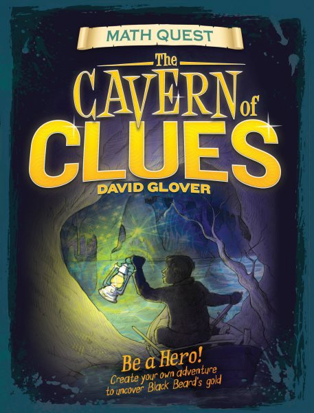 Cavern of Clues: Be a hero! Create your own adventure to uncover Black Beard's gold (Math Quest) cover