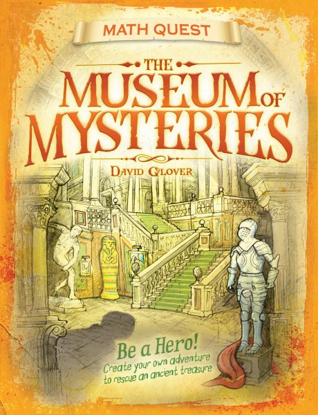 The Museum of Mysteries: Be a hero! Create your own adventure to rescue an ancient treasure (Math Quest) cover