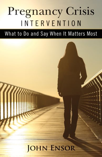 Pregnancy Crisis Intervention: What to Do and Say When It Matters Most cover