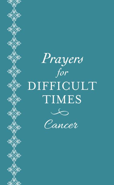 Prayers for Difficult Times: Cancer: When You Don't Know What to Pray cover