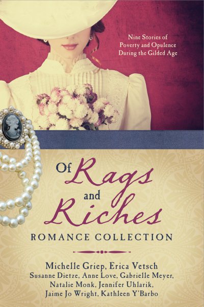 Of Rags and Riches Romance Collection: Nine Stories of Poverty and Opulence During the Gilded Age cover