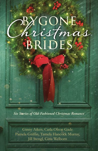 Bygone Christmas Brides: Six Stories of Old-Fashioned Christmas Romance cover