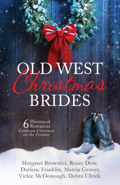 Old West Christmas Brides: 6 Historical Romances Celebrate Christmas on the Frontier cover