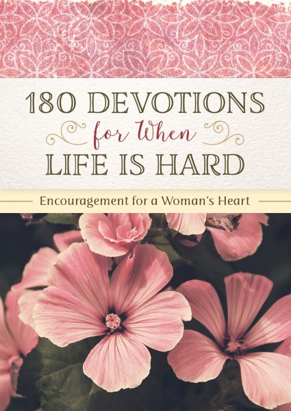 180 Devotions for When Life Is Hard: Encouragement for a Woman's Heart cover