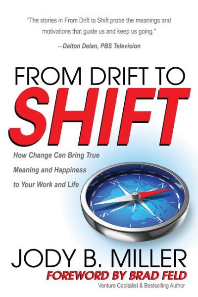 From Drift to Shift: How Change Brings True Meaning and Happiness to Your Work and Life cover