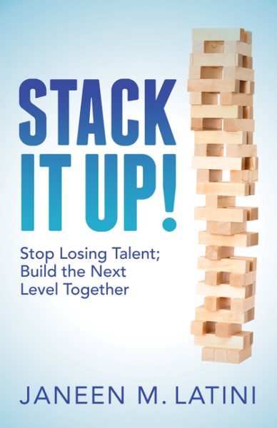 Stack It Up!: Stop Losing Talent; Build the Next Level Together cover