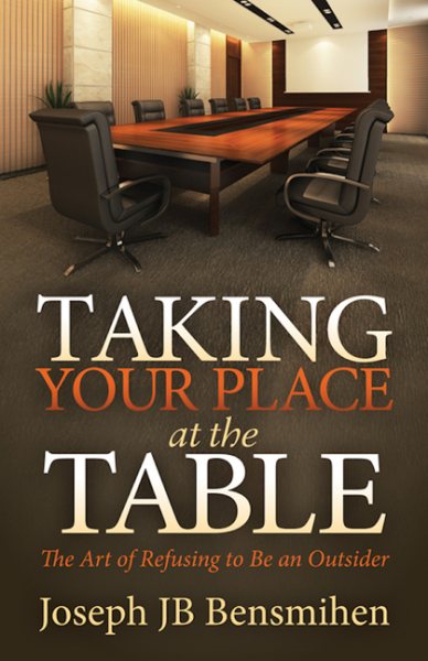 Taking Your Place at the Table: The Art of Refusing to Be an Outsider
