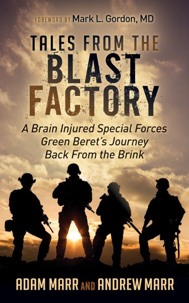 Tales From the Blast Factory: A Brain Injured Special Forces Green Beret's Journey Back From the Brink cover