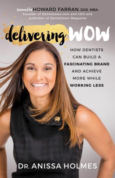 Delivering WOW: How Dentists Can Build a Fascinating Brand and Achieve More While Working Less cover