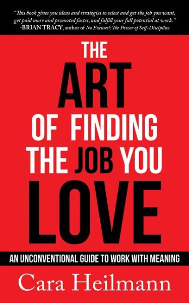 The Art of Finding the Job You Love: An Unconventional Guide to Work with Meaning cover