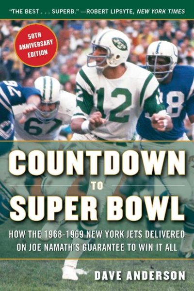 Countdown to Super Bowl: How the 1968-1969 New York Jets Delivered on Joe Namath's Guarantee to Win it All cover