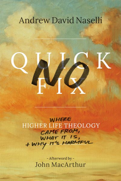 No Quick Fix: Where Higher Life Theology Came From, What It Is, and Why It's Harmful cover