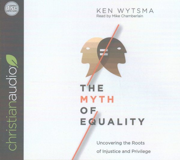 The Myth of Equality: Uncovering the Roots of Injustice and Privilege cover