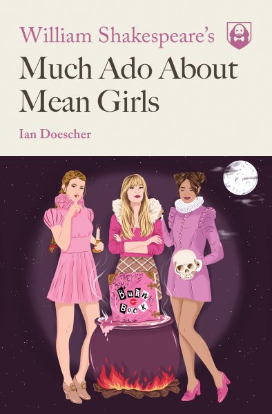 William Shakespeare's Much Ado About Mean Girls (Pop Shakespeare) cover