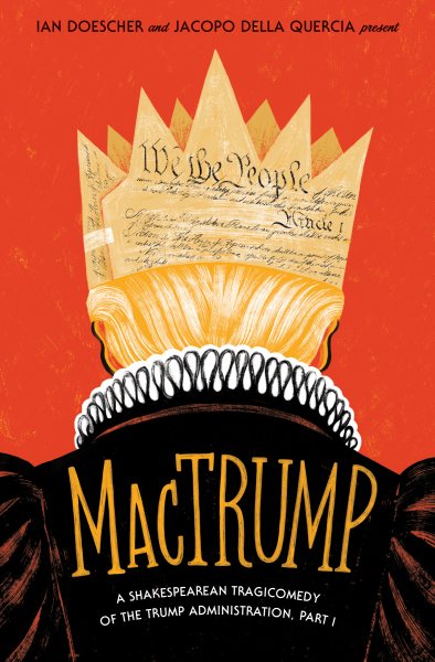 MacTrump: A Shakespearean Tragicomedy of the Trump Administration, Part I cover