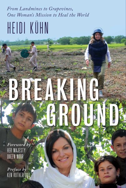 Breaking Ground: From Landmines to Grapevines, One Woman's Mission to Heal the World cover
